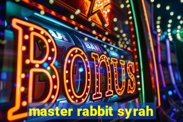 master rabbit syrah