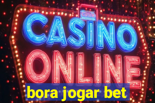 bora jogar bet