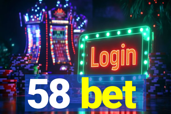 58 bet