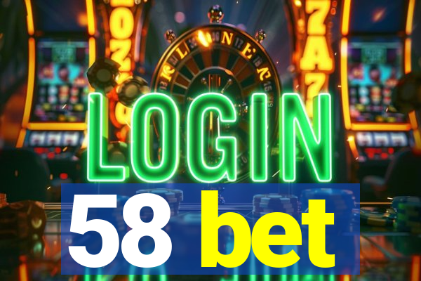 58 bet