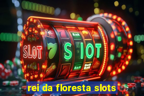 rei da floresta slots