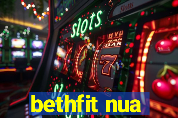 bethfit nua