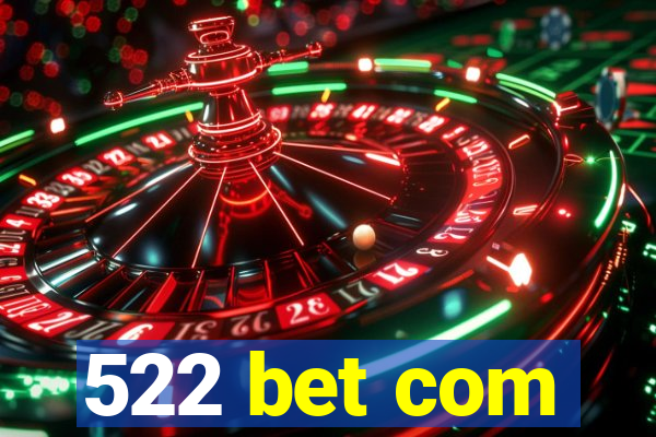 522 bet com