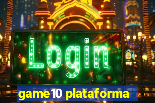 game10 plataforma