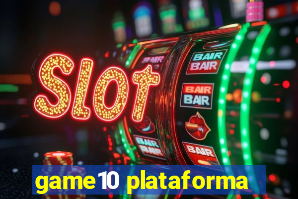 game10 plataforma