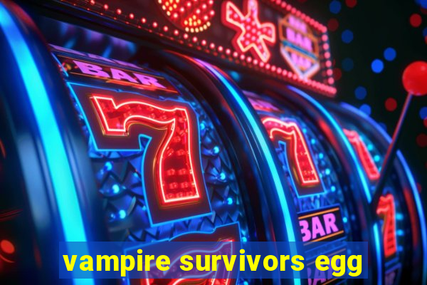 vampire survivors egg