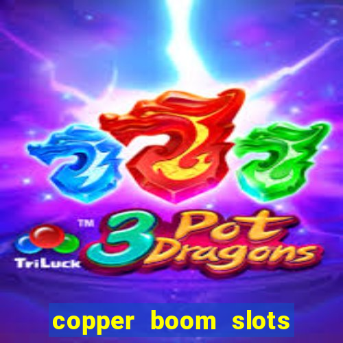 copper boom slots paga mesmo