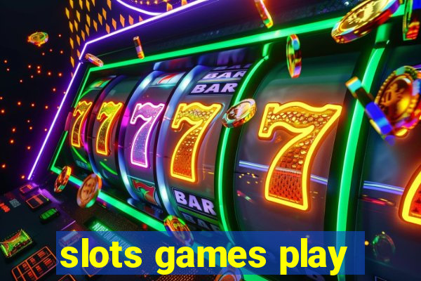 slots games play