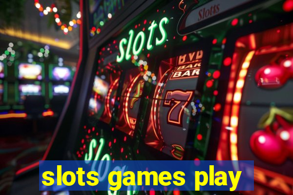 slots games play