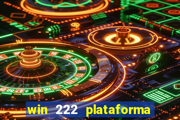 win 222 plataforma de jogos