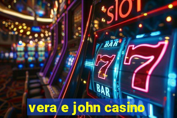 vera e john casino