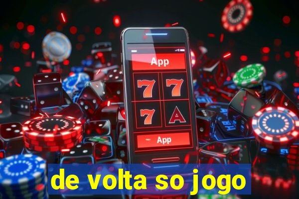 de volta so jogo