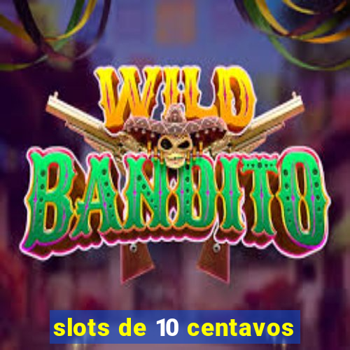 slots de 10 centavos