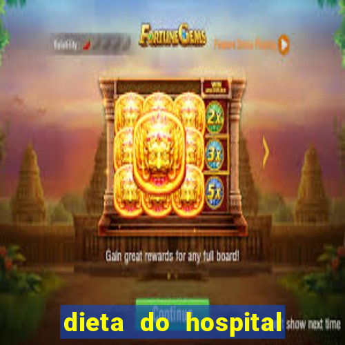 dieta do hospital do cora莽茫o