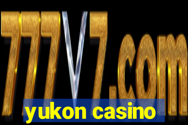 yukon casino