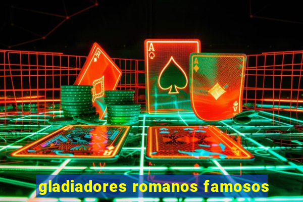 gladiadores romanos famosos