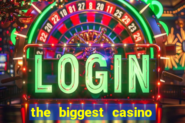 the biggest casino in usa