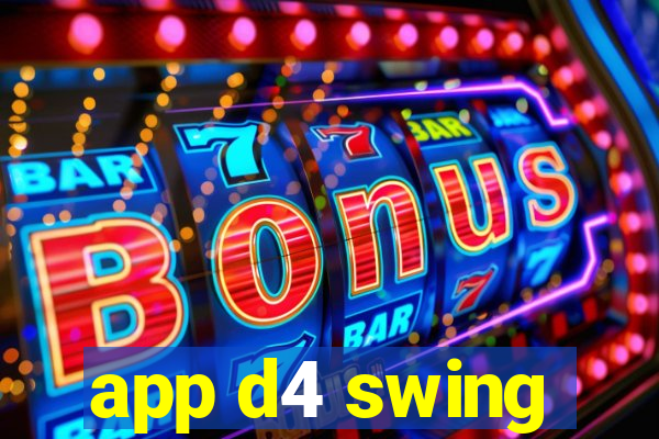 app d4 swing