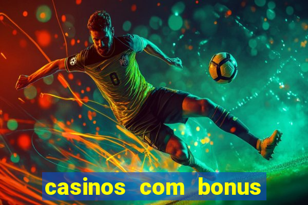 casinos com bonus de registro