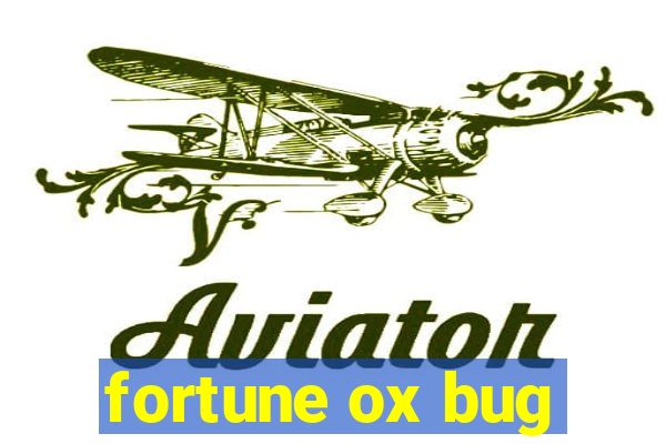 fortune ox bug