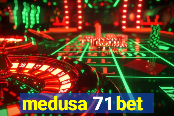 medusa 71 bet