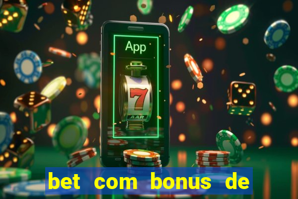 bet com bonus de cadastro sem deposito