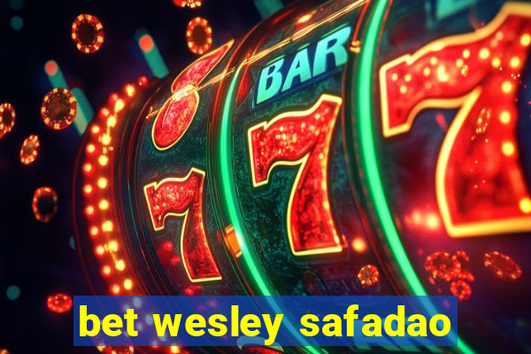 bet wesley safadao