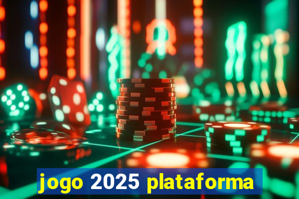 jogo 2025 plataforma