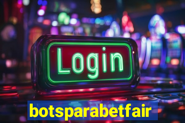 botsparabetfair