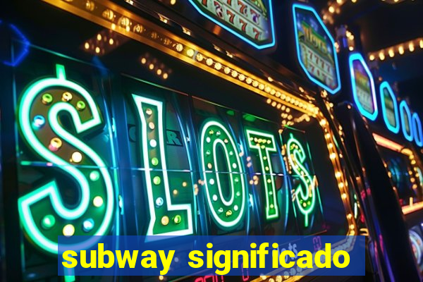 subway significado