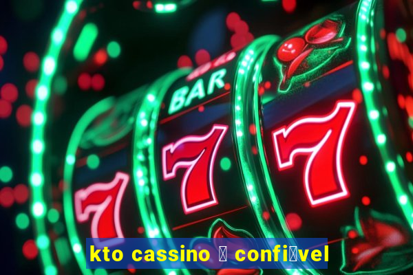 kto cassino 茅 confi谩vel