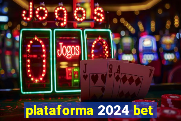 plataforma 2024 bet