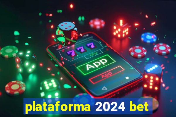 plataforma 2024 bet