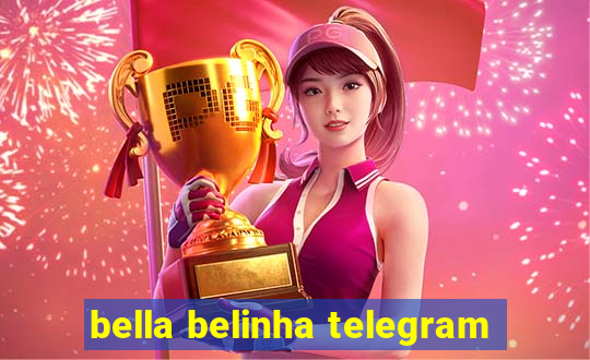 bella belinha telegram