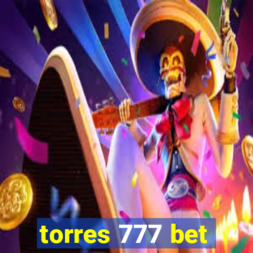 torres 777 bet