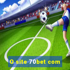 O site 70bet com