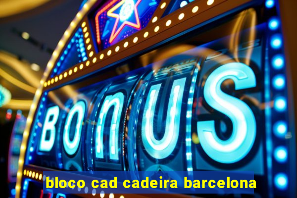 bloco cad cadeira barcelona