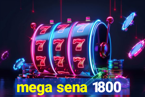 mega sena 1800