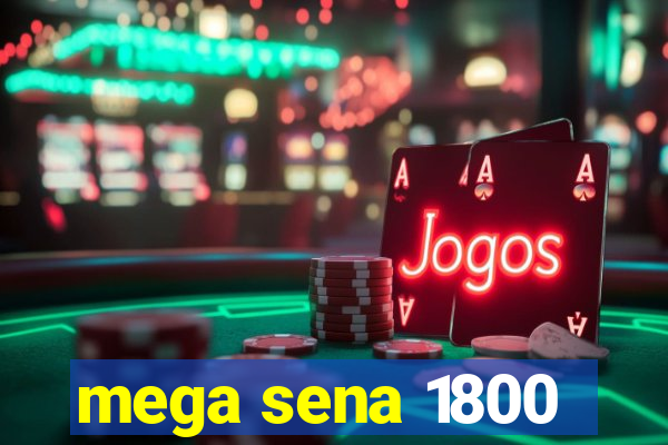 mega sena 1800