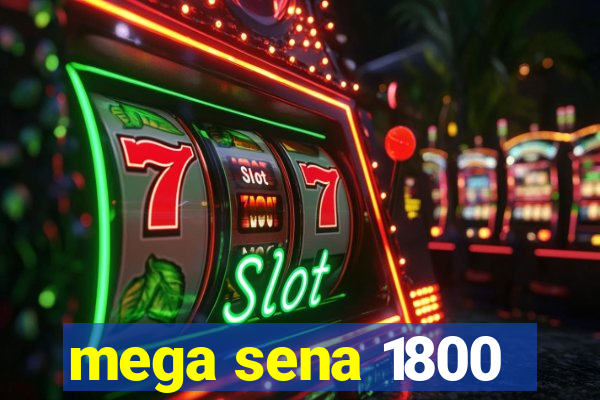 mega sena 1800