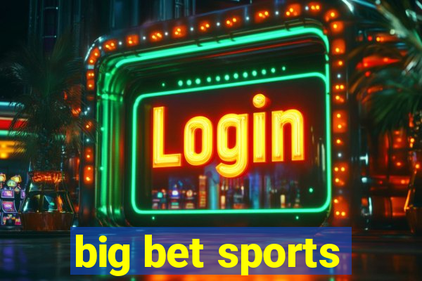 big bet sports