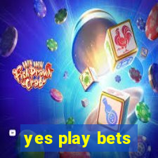 yes play bets