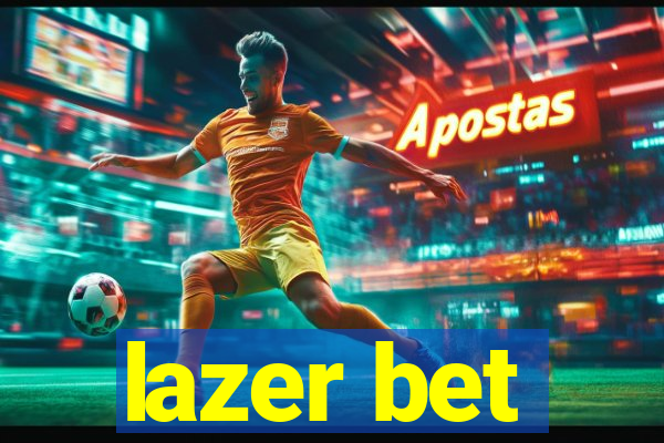 lazer bet