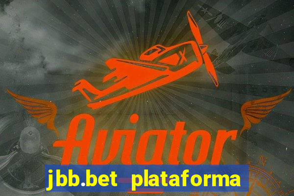 jbb.bet plataforma de jogos