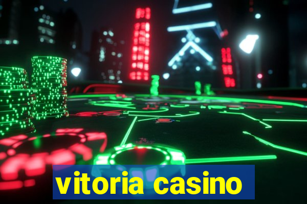 vitoria casino