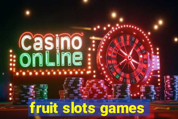 fruit slots games