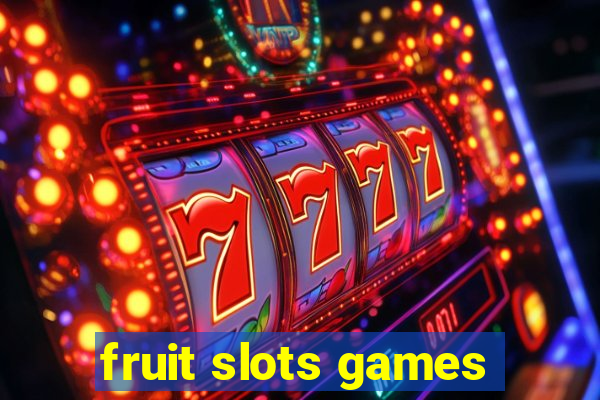 fruit slots games