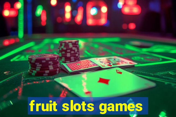 fruit slots games