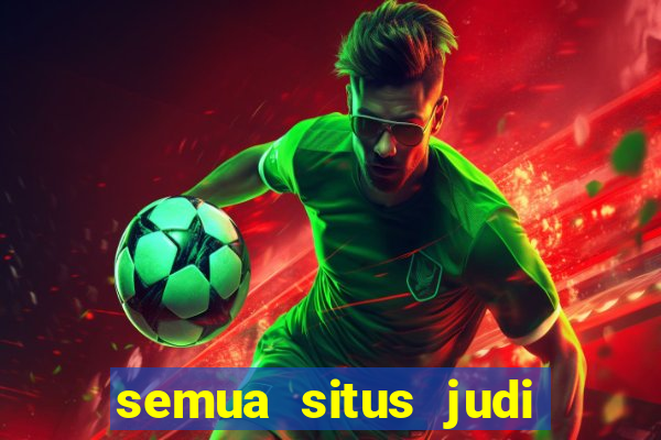 semua situs judi slot online