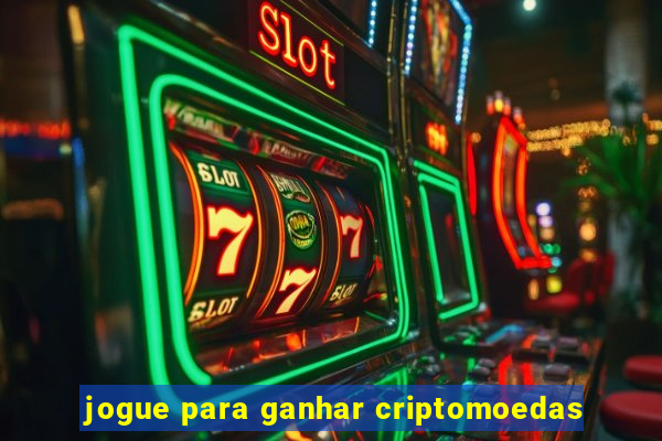 jogue para ganhar criptomoedas